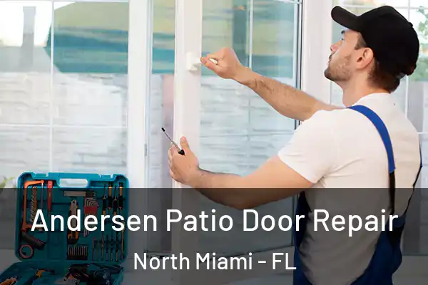  Andersen Patio Door Repair North Miami - FL