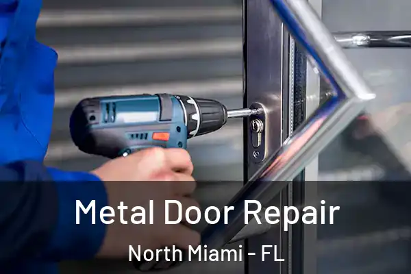  Metal Door Repair North Miami - FL