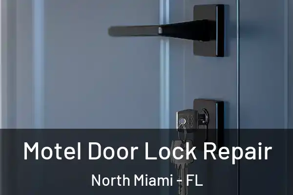  Motel Door Lock Repair North Miami - FL