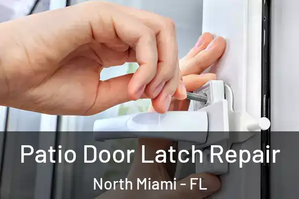  Patio Door Latch Repair North Miami - FL