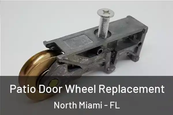  Patio Door Wheel Replacement North Miami - FL