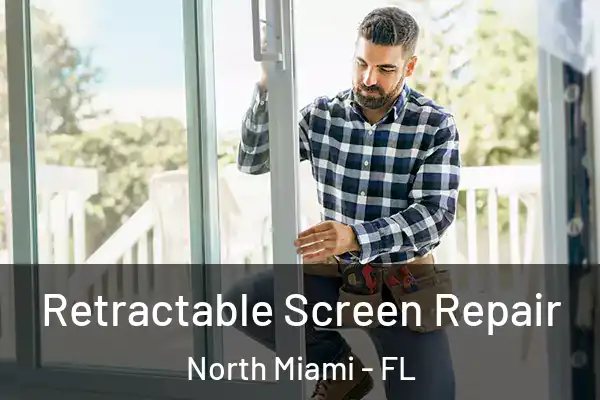  Retractable Screen Repair North Miami - FL