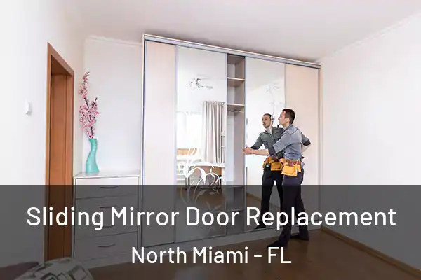  Sliding Mirror Door Replacement North Miami - FL